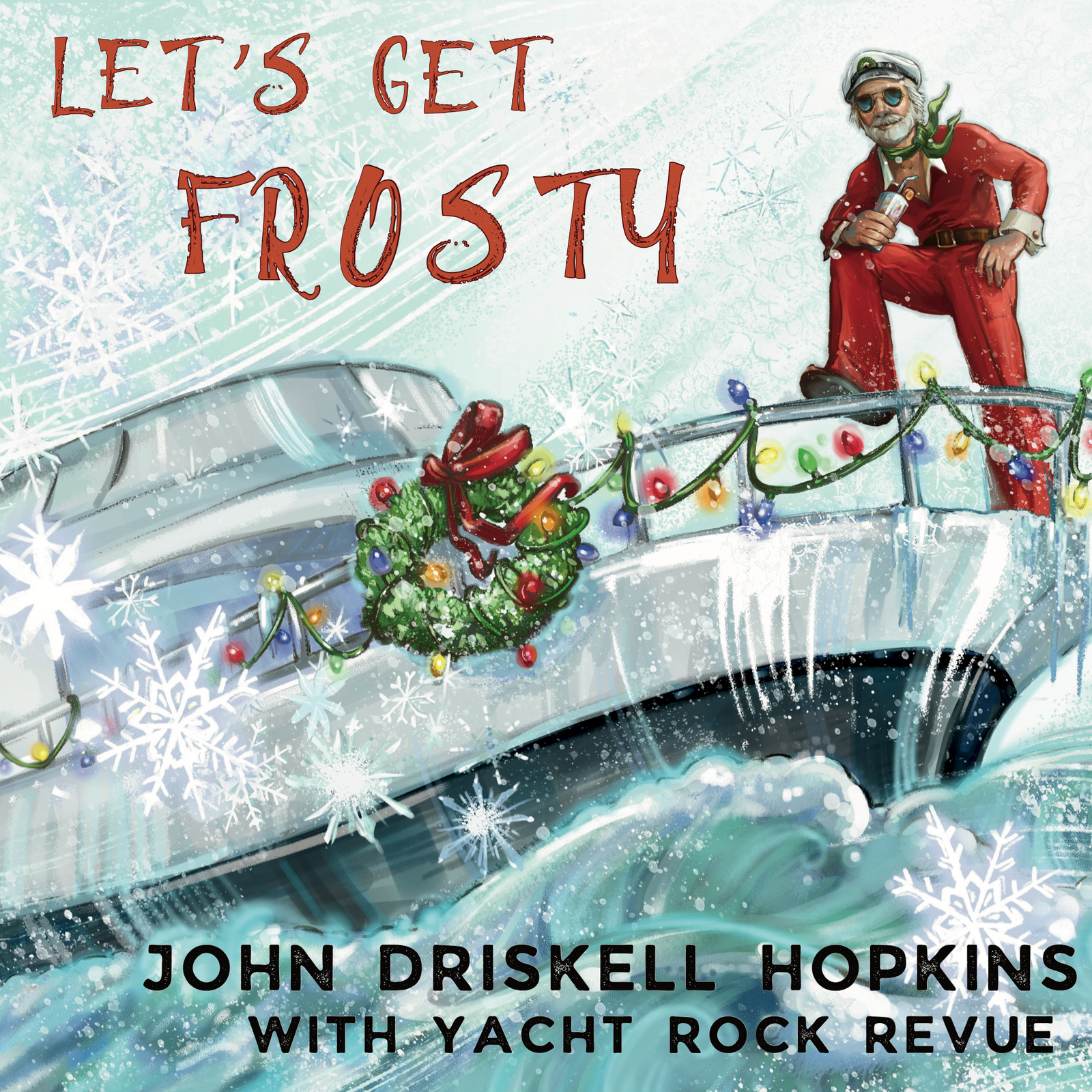 John Driskell Hopkins with Yacht Rock Revue - Let's Get Frosty